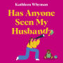 Has Anyone Seen My Husband?: An outrageously funny and relatable page turner