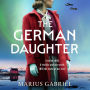 The German Daughter: An absolutely unputdownable and heartbreaking WW2 novel!