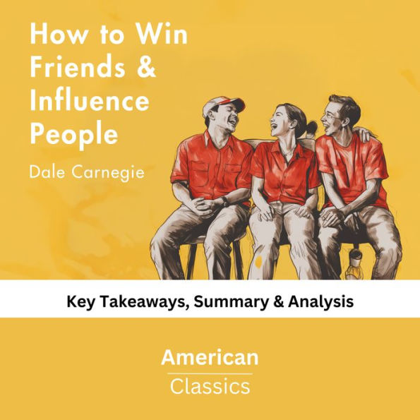 How to Win Friends & Influence People by Dale Carnegie