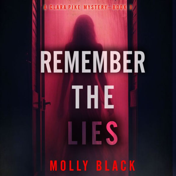 Remember The Lies (A Clara Pike FBI Thriller-Book Three): Digitally narrated using a synthesized voice