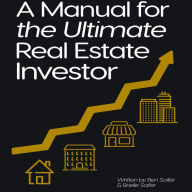 A Manual for the Ultimate Real Estate Investor