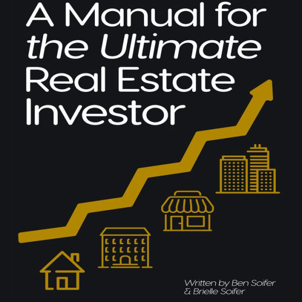 A Manual for the Ultimate Real Estate Investor