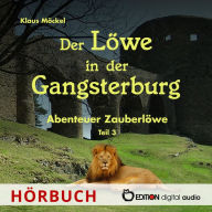 Der Löwe in der Gangsterburg: Abenteuer Zauberlöwe - Teil 3