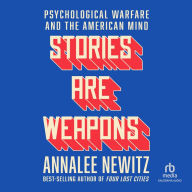Stories are Weapons: Psychological Warfare and the American Mind