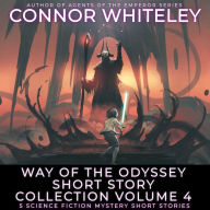 Way Of The Odyssey Short Story Collection Volume 4: 5 Science Fiction Short Stories