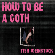 How to Be a Goth: Notes on Undead Style