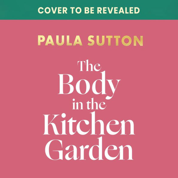 The Body in the Kitchen Garden: Hill House Vintage Murder Mystery Book 2