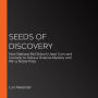 Seeds of Discovery: How Barbara McClintock Used Corn and Curiosity to Solve a Science Mystery and Win a Nobel Prize (Abridged)