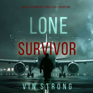 Lone Survivor (An Alex Hawkins Action Thriller-Book 1): Digitally narrated using a synthesized voice