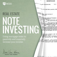 Real Estate Note Investing: Using Mortgage Notes to Passively and Massively Increase Your Income