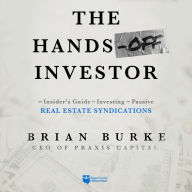 The Hands-Off Investor: An Insider's Guide to Investing in Passive Real Estate Syndications