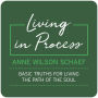 Living in Process: Basic Truths for Living the Path of the Soul