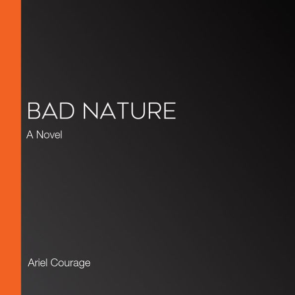 Bad Nature: A Novel