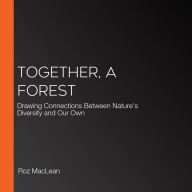 Together, a Forest: Drawing Connections Between Nature's Diversity and Our Own