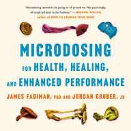 Microdosing: For Health, Healing, and Enhanced Performance