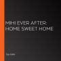 Mihi Ever After: Home Sweet Home