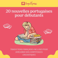20 nouvelles portugaises pour débutants: Traductions françaises incluses pour améliorer vos compétences linguistiques