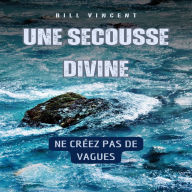 Une secousse divine: Ne créez pas de vagues