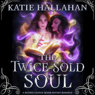 The Twice-Sold Soul: A Second-Chance Queer Fantasy Romance