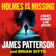 Holmes Is Missing: Patterson's Most-Requested Sequel Ever