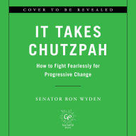 It Takes Chutzpah: How to Fight Fearlessly for Progressive Change