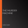 The Murder Machine