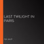 Last Twilight in Paris