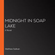 Midnight in Soap Lake: A Novel