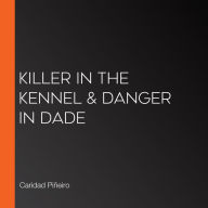Killer in the Kennel & Danger in Dade