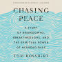Chasing Peace: A Story of Breakdowns, Breakthroughs, and the Spiritual Power of Neuroscience