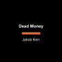 Dead Money: A Novel