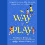 The Way of Play: Using Little Moments of Big Connection to Raise Calm and Confident Kids