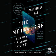 The Metaverse: Building the Spatial Internet / Fully Revised and Updated Edition