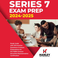 Series 7 Exam Prep 2024-2025: Study Guide with 375 Practice Questions and Answer Explanations for the FINRA General Securities Representative Certification