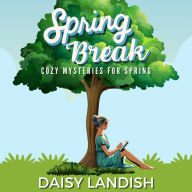 Spring Break: Cozy Mysteries for Spring