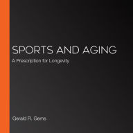 Sports and Aging: A Prescription for Longevity