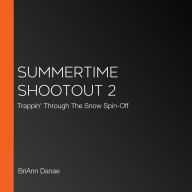 Summertime Shootout 2: Trappin' Through The Snow Spin-Off