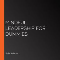 Mindful Leadership For Dummies