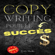 Copywriting Pour Le Succès: Comment Être Instantanément Convaincant Dans Vos Courriels Et Votre Marketing De Contenu, Même Si Vous Êtes Maladroit À L'écrit.