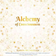 Alchemy of Consciousness (Abridged)