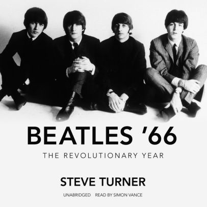 Title: Beatles '66: The Revolutionary Year, Author: Steve Turner, Simon Vance