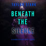 Beneath the Silence (A Sienna Dusk Suspense Thriller-Book 4): Digitally narrated using a synthesized voice