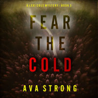 Fear the Cold (A Lexi Cole Suspense Thriller-Book 3): Digitally narrated using a synthesized voice