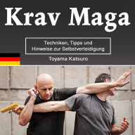 Krav Maga: Techniken, Tipps und Hinweise zur Selbstverteidigung