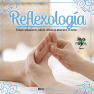 Reflexología: Técnica natural para calmar dolores y armonizar el cuerpo