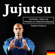 Jujutsu: Techniken, Tipps und Hinweise zur Selbstverteidigung