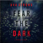 Fear the Dark (A Lexi Cole Suspense Thriller-Book 1): Digitally narrated using a synthesized voice