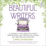 Beautiful Writers: A Journey of Big Dreams and Messy Manuscripts-with Tricks of the Trade from Bestselling Authors