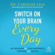 Switch On Your Brain Every Day: 365 Readings for Peak Happiness, Thinking, and Health