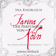 Farina - Der Parfümeur von Köln: Die große Kölner Parfümsaga, Fall 1